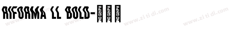 Riforma LL Bold字体转换